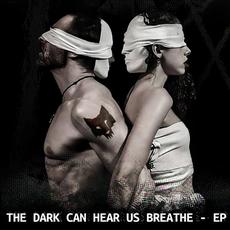 The Dark Can Hear Us Breath mp3 Album by Weird Wolves