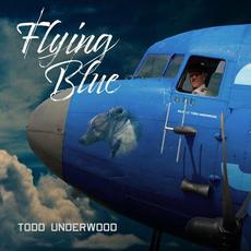 Flying Blue mp3 Album by Todd Underwood