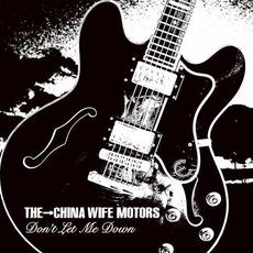 Don't Let Me Down mp3 Album by THE CHINA WIFE MOTORS