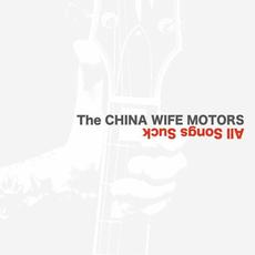 All Songs Suck mp3 Artist Compilation by THE CHINA WIFE MOTORS