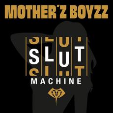 Slutmachine mp3 Album by Mother'z Boyzz
