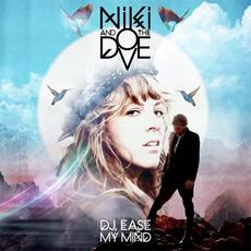 DJ, Ease My Mind mp3 Artist Compilation by Niki And The Dove