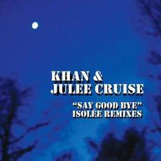 Say Good Bye (Isolée Remixes) mp3 Single by Julee Cruise