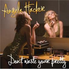 Don't Waste Your Pretty mp3 Album by Angela Hacker