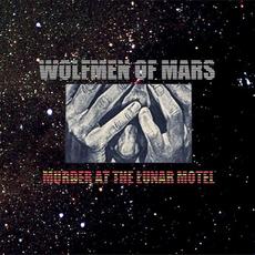 Murder at the Lunar Motel mp3 Album by Wolfmen of Mars
