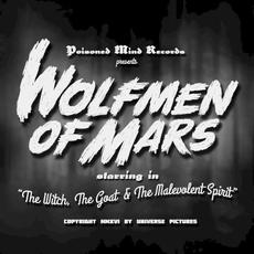 The Witch, The Goat & The Malevolent Spirit (SPECIAL EDITION) mp3 Album by Wolfmen of Mars