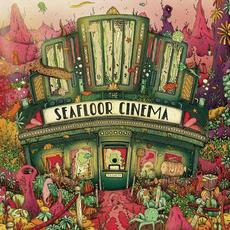 The Seafloor Cinema mp3 Album by The Seafloor Cinema