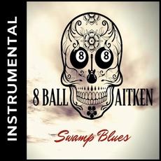 Swamp Blues (Instrumental) mp3 Album by 8 Ball Aitken