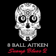 Swamp Blues 2 mp3 Album by 8 Ball Aitken