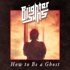 How to Be a Ghost mp3 Single by Brighter Than a Thousand Suns