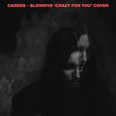 CARESS - SLOWDIVE ‘CRAZY FOR YOU’ COVER mp3 Single by Caress
