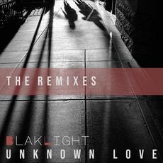 Unknown Love (The Remixes) mp3 Album by BlakLight