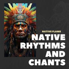 Native Flame: Fire Chants and Drumming mp3 Album by Native Rhythms and Chants
