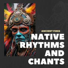 Ancient Fires: Native Drumming and Fire mp3 Album by Native Rhythms and Chants