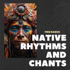 Fire Dance: Native American Chants mp3 Album by Native Rhythms and Chants