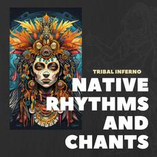 Tribal Inferno: Native Chants and Fire Sounds mp3 Album by Native Rhythms and Chants