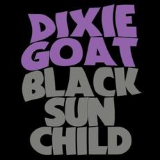 Black Sun Child mp3 Album by Dixie Goat