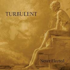 Turbulent mp3 Album by Never Elected