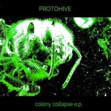 Colony Collapse mp3 Album by Protohive