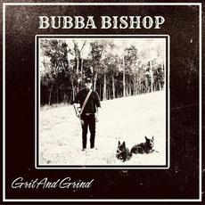 Grit And Grind mp3 Album by Bubba Bishop