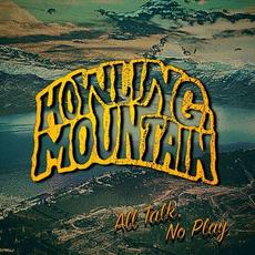 All Talk, No Play mp3 Album by Howling Mountain