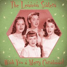 Wish You a Merry Christmas! (Remastered) mp3 Album by The Lennon Sisters