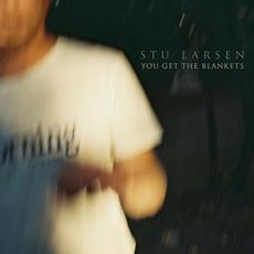 You Get the Blankets mp3 Album by Stu Larsen