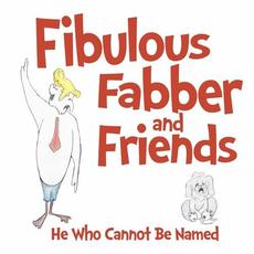 Fibulous Fabber and Friends mp3 Album by He Who Cannot Be Named