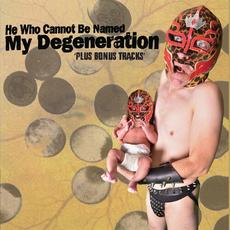 My Degeneration mp3 Album by He Who Cannot Be Named