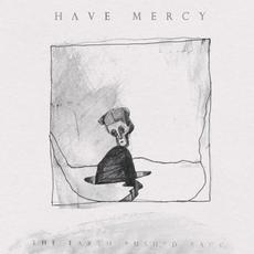The Earth Pushed Back mp3 Album by Have Mercy
