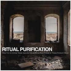 Help Us to Cover Their Smiling Fields With Pale Forms of Their Patriot Dead mp3 Album by Ritual Purification