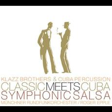 Classic Meets Cuba: Symphonic Salsa mp3 Album by Klazz Brothers & Cuba Percussion