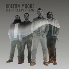 Kolton Moore & The Clever Few mp3 Album by Kolton Moore & The Clever Few