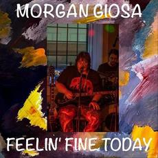 Feelin' fine today mp3 Album by Morgan Giosa