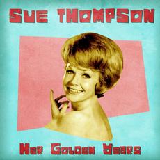 Her Golden Years (Remastered) mp3 Album by Sue Thompson
