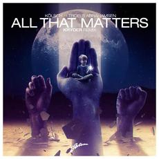 All That Matters (Kryder Remix) mp3 Remix by Kölsch feat. Troels Abrahamsen