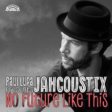 No Future Like This mp3 Single by Jahcoustix, Paul Lupa