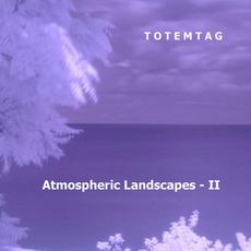 Atmospheric Landscapes - II mp3 Album by Totemtag