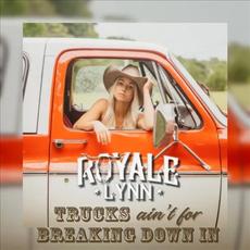 Trucks Ain't for Breaking Down In mp3 Single by Royale Lynn