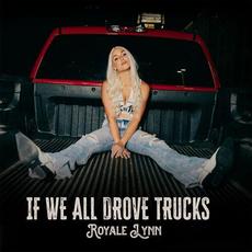 If We All Drove Trucks mp3 Single by Royale Lynn
