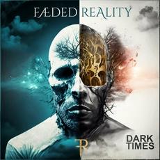 Dark Times mp3 Album by Fæded Reality