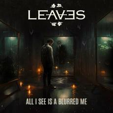 All I See Is A Blurred Me mp3 Album by Leaves (2)
