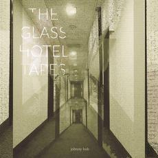 The Glass Hotel Tapes mp3 Album by Johnny Bob