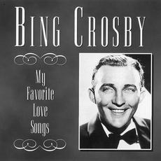 My Favorite Love Songs mp3 Artist Compilation by Bing Crosby