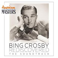 American Masters: Bing Crosby Rediscovered - The Soundtrack mp3 Soundtrack by Bing Crosby