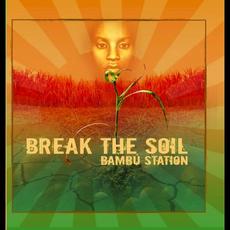 Break the Soil mp3 Album by Bambú Station
