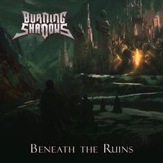 Beneath the Ruins mp3 Album by Burning Shadows