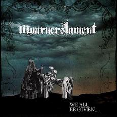 We All Be Given mp3 Album by Mourners Lament