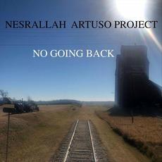 No Going Back mp3 Album by Nesrallah Artuso Project