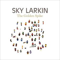 The Golden Spike (Deluxe Edition) mp3 Album by Sky Larkin
